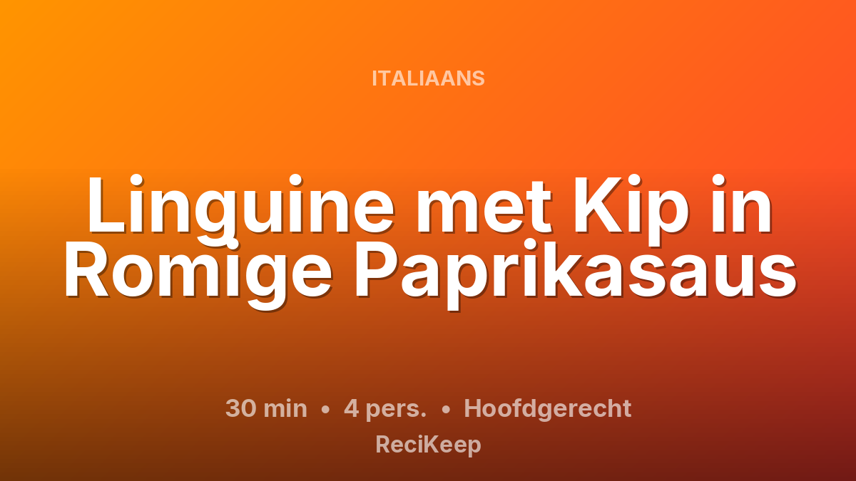 Receptkaart Linguine met Kip in Romige Paprikasaus – Hoofdgerecht
