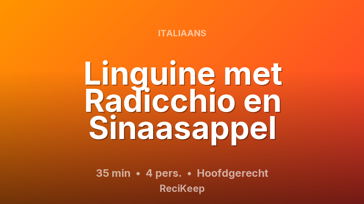 Receptkaart Linguine met Radicchio en Sinaasappel – Hoofdgerecht