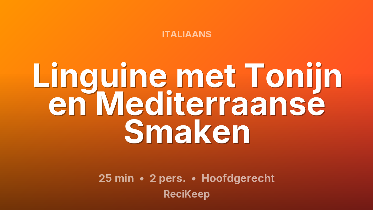 Receptkaart Linguine met Tonijn en Mediterraanse Smaken – Hoofdgerecht