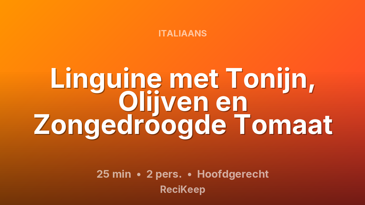 Receptkaart Linguine met Tonijn, Olijven en Zongedroogde Tomaat – Hoofdgerecht