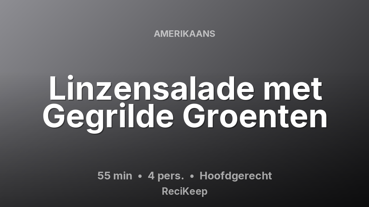 Receptkaart Linzensalade met Gegrilde Groenten – Hoofdgerecht