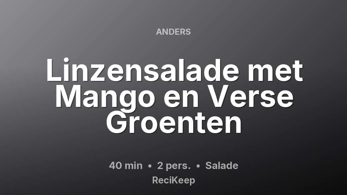 Receptkaart Linzensalade met Mango en Verse Groenten – Salade
