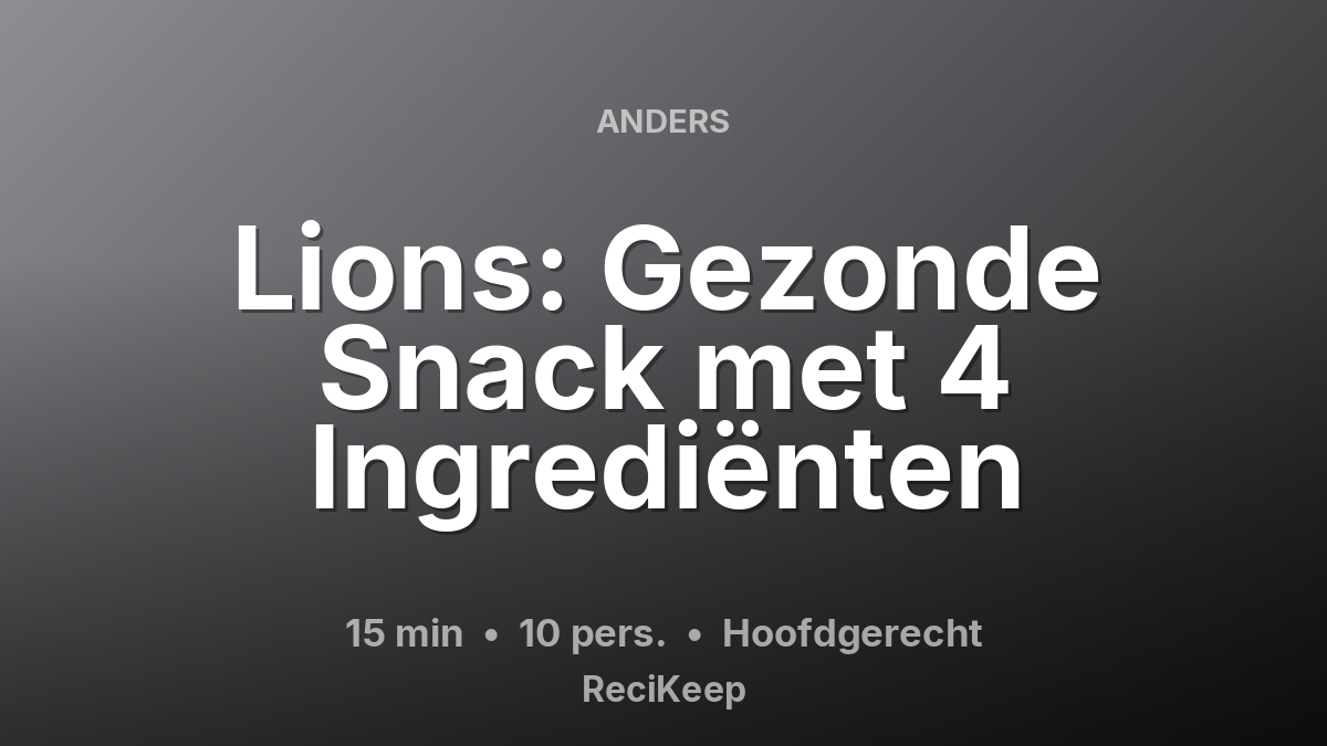 Receptkaart Lions: Gezonde Snack met 4 Ingrediënten – Hoofdgerecht