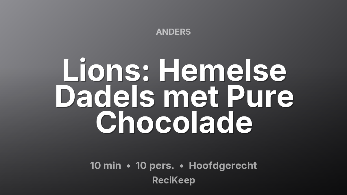 Receptkaart Lions: Hemelse Dadels met Pure Chocolade – Hoofdgerecht