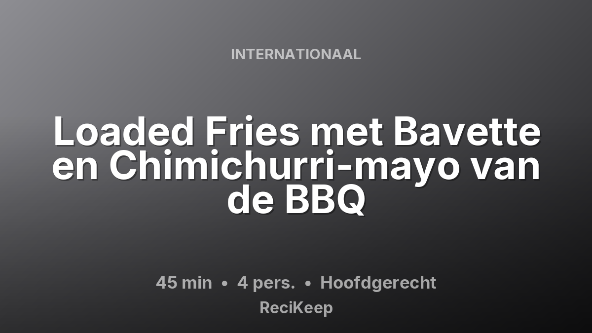 Receptkaart Loaded Fries met Bavette en Chimichurri-mayo van de BBQ – Hoofdgerecht