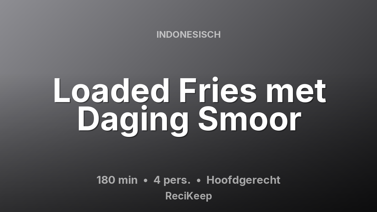 Receptkaart Loaded Fries met Daging Smoor – Hoofdgerecht