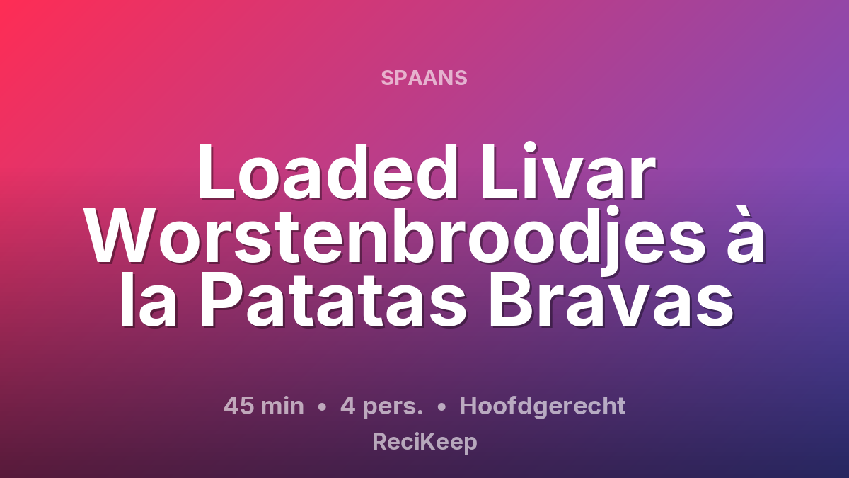 Receptkaart Loaded Livar Worstenbroodjes à la Patatas Bravas – Hoofdgerecht