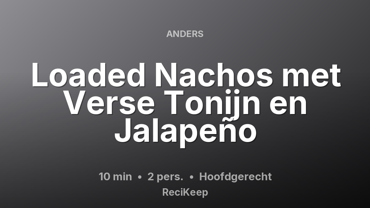 Receptkaart Loaded Nachos met Verse Tonijn en Jalapeño – Hoofdgerecht