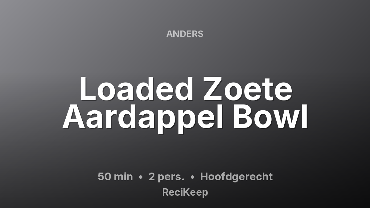 Receptkaart Loaded Zoete Aardappel Bowl – Hoofdgerecht