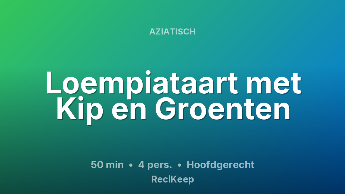 Receptkaart Loempiataart met Kip en Groenten – Hoofdgerecht