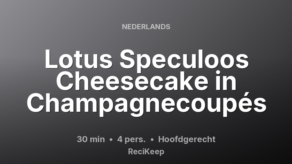 Receptkaart Lotus Speculoos Cheesecake in Champagnecoupés – Hoofdgerecht