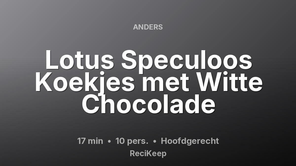 Receptkaart Lotus Speculoos Koekjes met Witte Chocolade – Hoofdgerecht