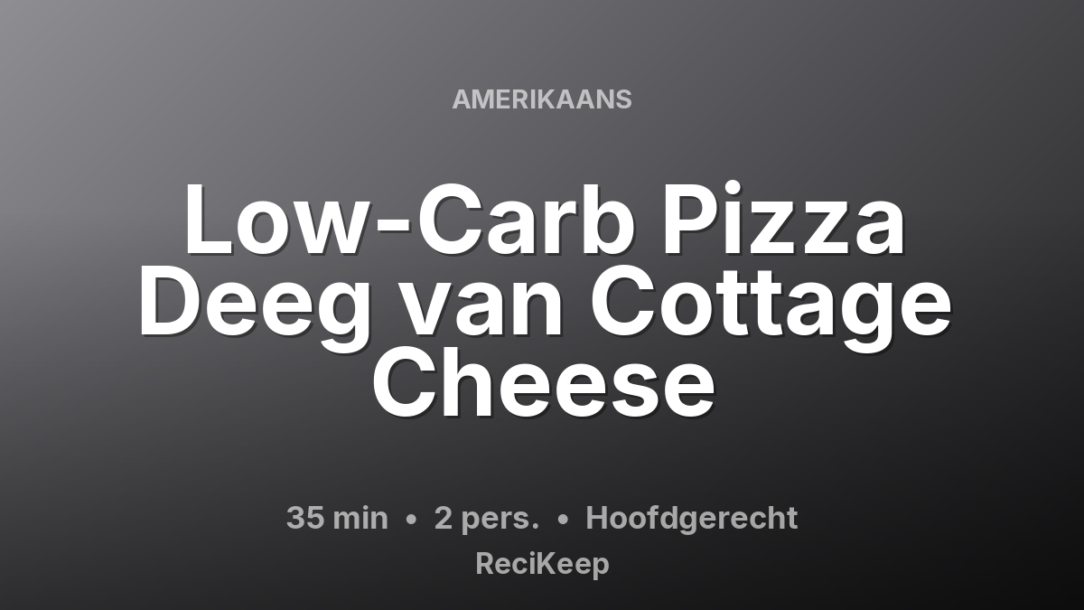Receptkaart Low-Carb Pizza Deeg van Cottage Cheese – Hoofdgerecht