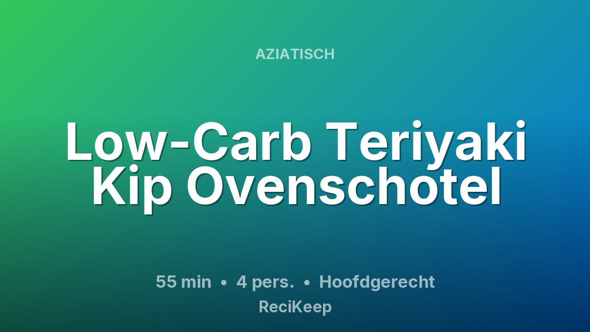 Receptkaart Low-Carb Teriyaki Kip Ovenschotel – Hoofdgerecht