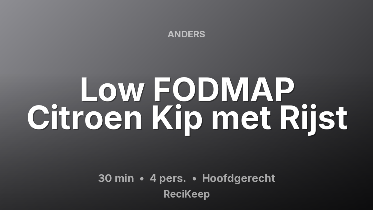 Receptkaart Low FODMAP Citroen Kip met Rijst – Hoofdgerecht