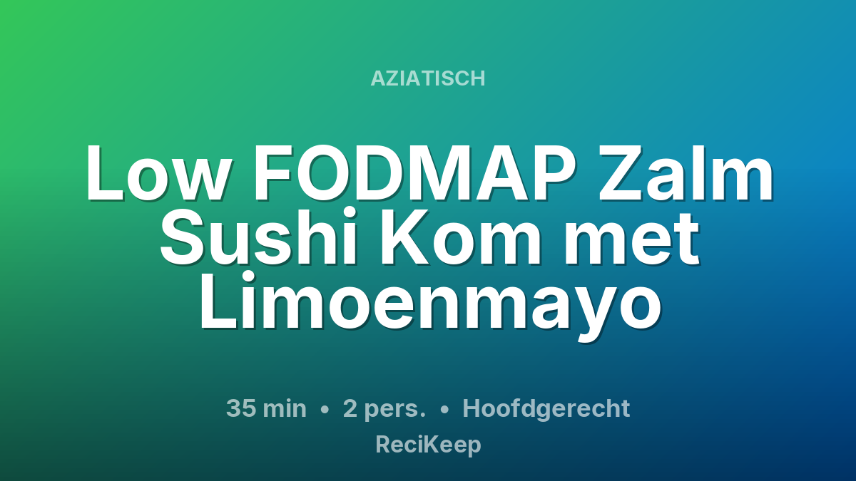 Receptkaart Low FODMAP Zalm Sushi Kom met Limoenmayo – Hoofdgerecht
