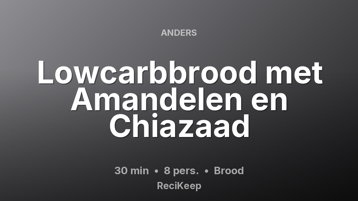 Receptkaart Lowcarbbrood met Amandelen en Chiazaad – Brood