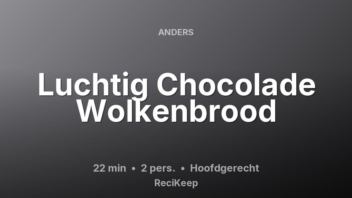 Receptkaart Luchtig Chocolade Wolkenbrood – Hoofdgerecht