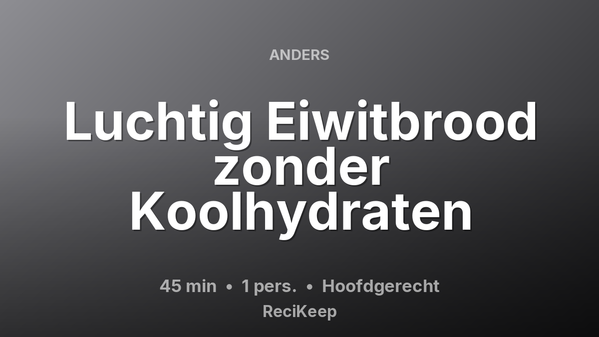 Receptkaart Luchtig Eiwitbrood zonder Koolhydraten – Hoofdgerecht