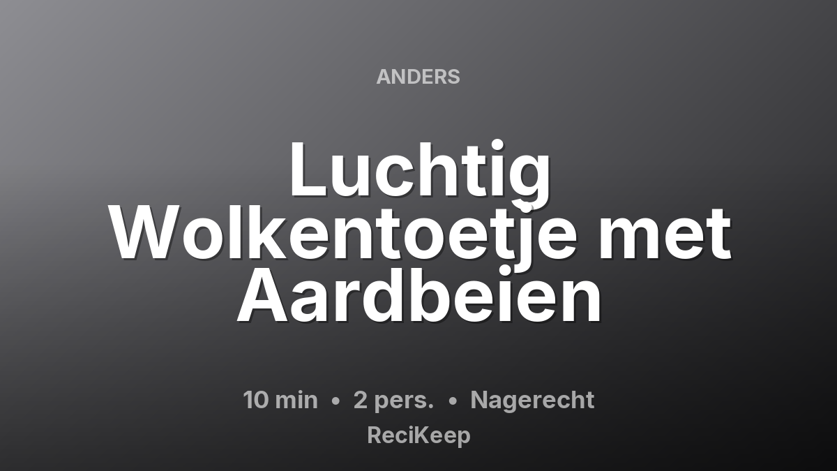 Receptkaart Luchtig Wolkentoetje met Aardbeien – Nagerecht
