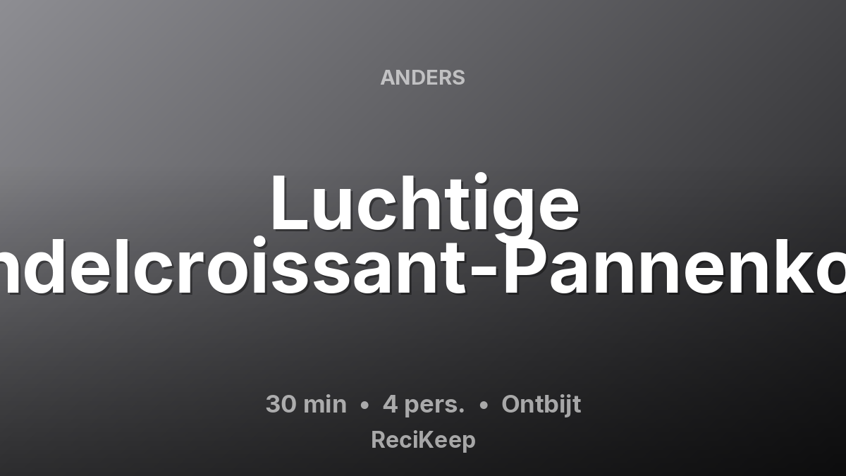 Receptkaart Luchtige Amandelcroissant-Pannenkoeken – Ontbijt