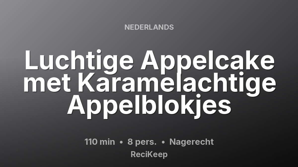 Receptkaart Luchtige Appelcake met Karamelachtige Appelblokjes – Nagerecht