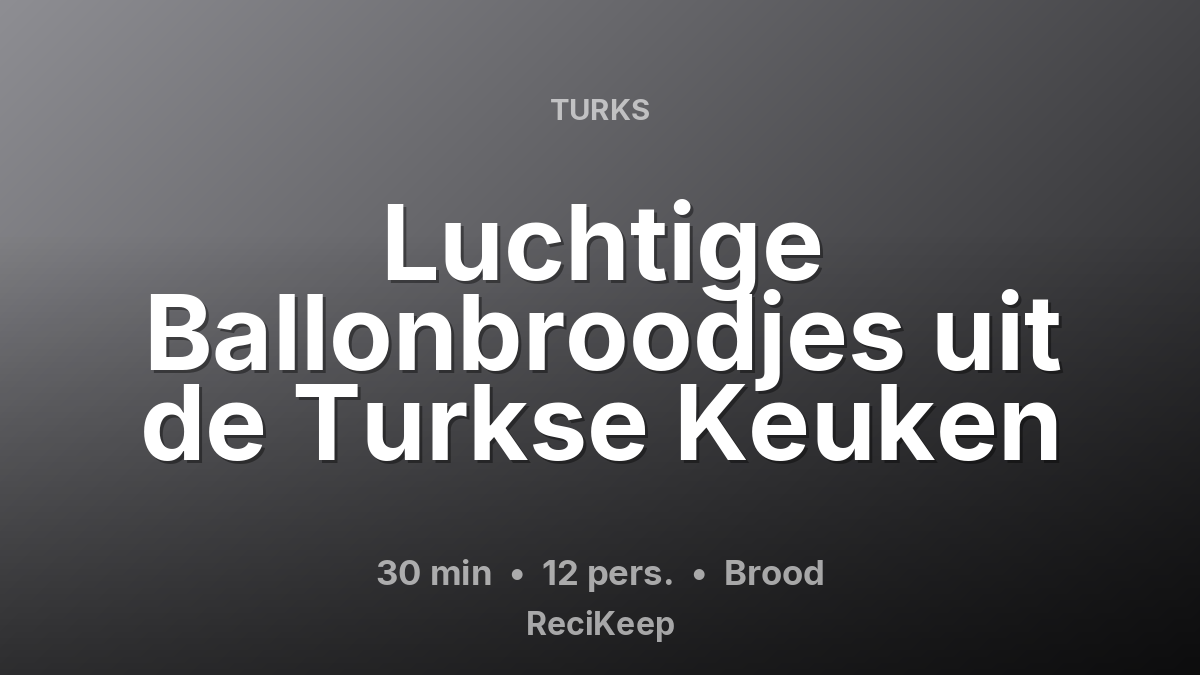 Receptkaart Luchtige Ballonbroodjes uit de Turkse Keuken – Brood