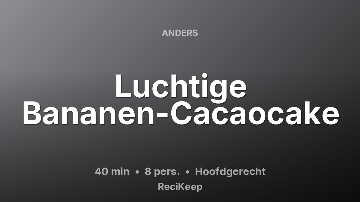 Receptkaart Luchtige Bananen-Cacaocake – Hoofdgerecht