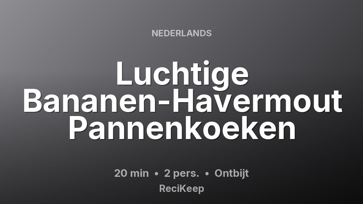 Receptkaart Luchtige Bananen-Havermout Pannenkoeken – Ontbijt
