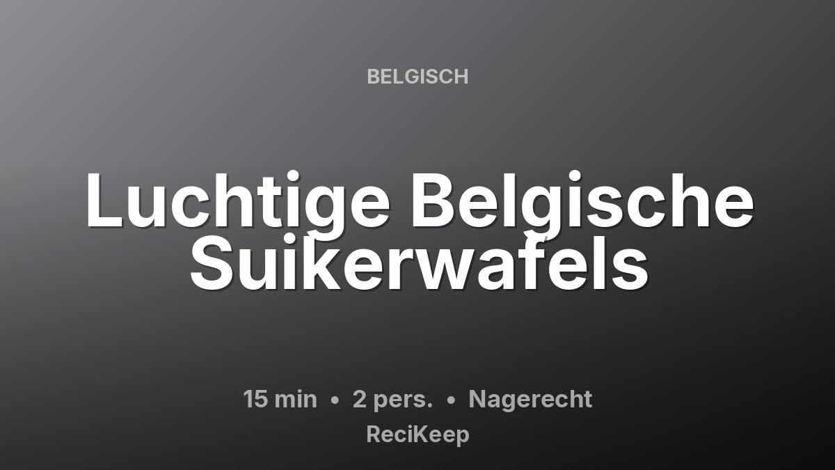 Receptkaart Luchtige Belgische Suikerwafels – Nagerecht