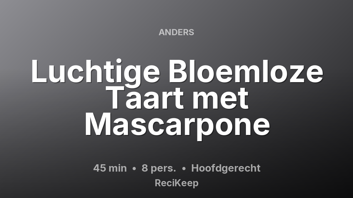 Receptkaart Luchtige Bloemloze Taart met Mascarpone – Hoofdgerecht