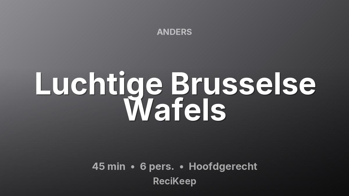 Receptkaart Luchtige Brusselse Wafels – Hoofdgerecht