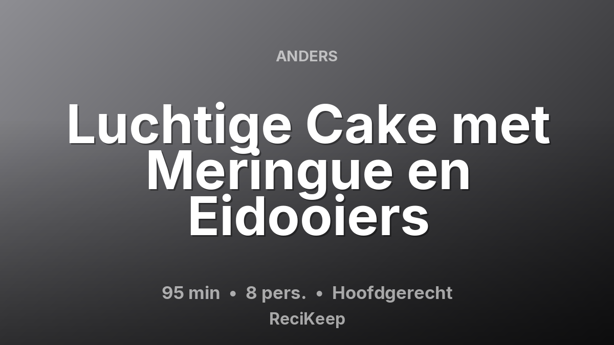 Receptkaart Luchtige Cake met Meringue en Eidooiers – Hoofdgerecht