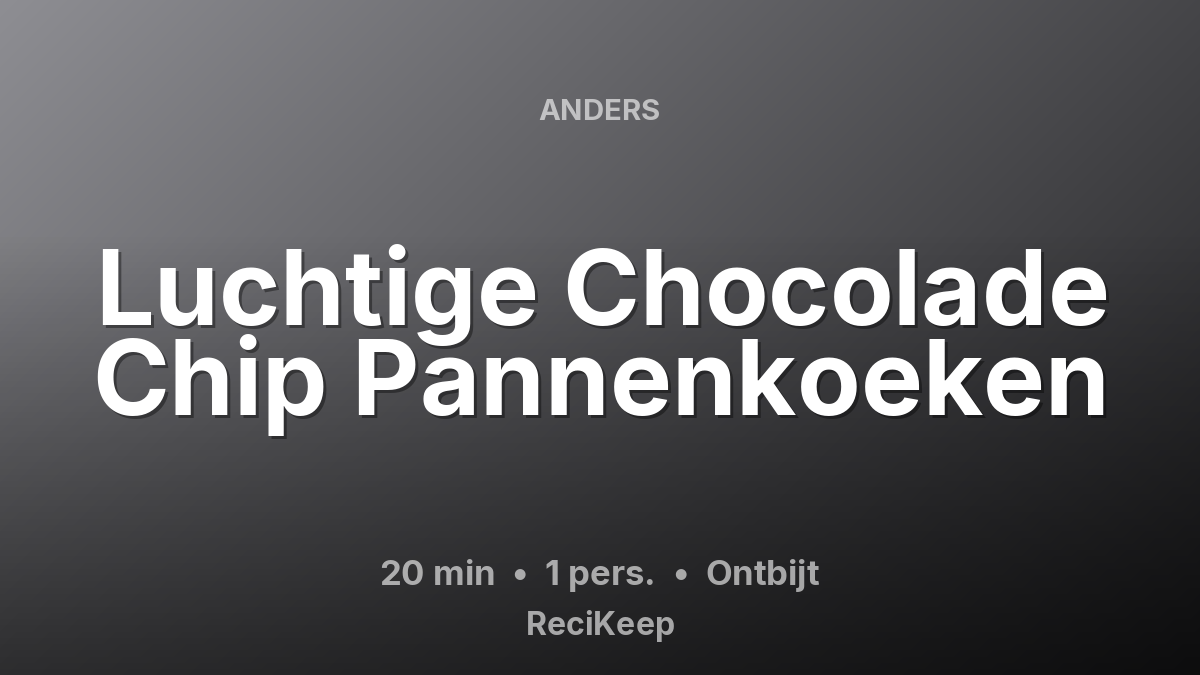 Receptkaart Luchtige Chocolade Chip Pannenkoeken – Ontbijt