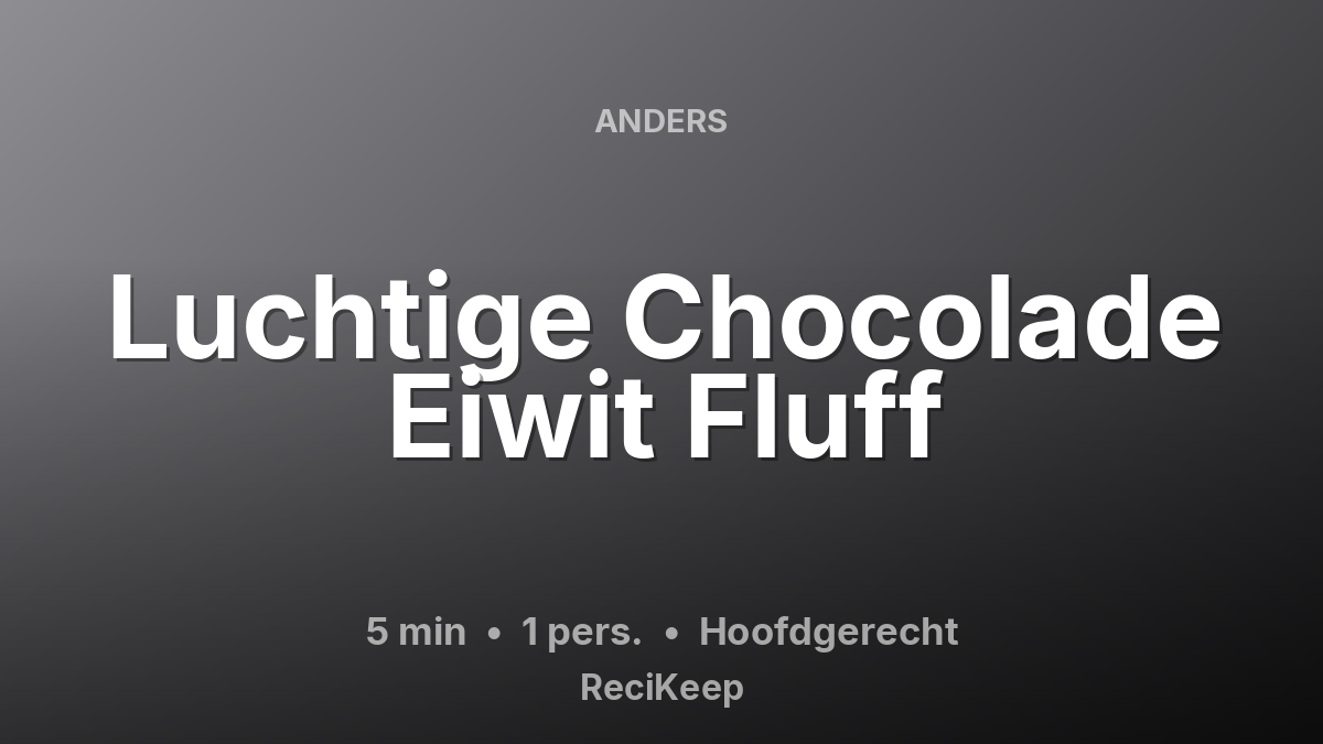 Receptkaart Luchtige Chocolade Eiwit Fluff – Hoofdgerecht