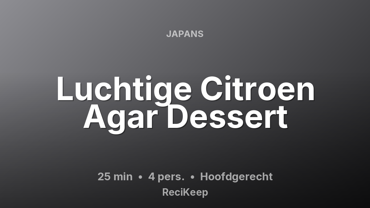 Receptkaart Luchtige Citroen Agar Dessert – Hoofdgerecht