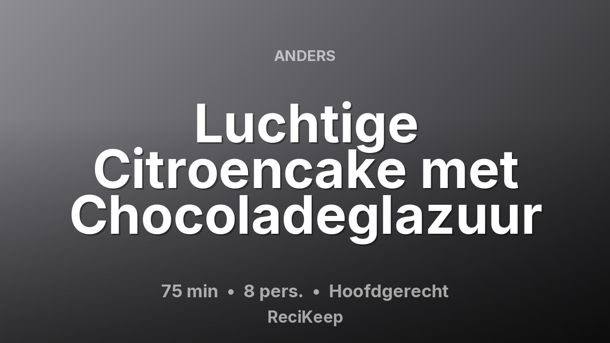 Receptkaart Luchtige Citroencake met Chocoladeglazuur – Hoofdgerecht