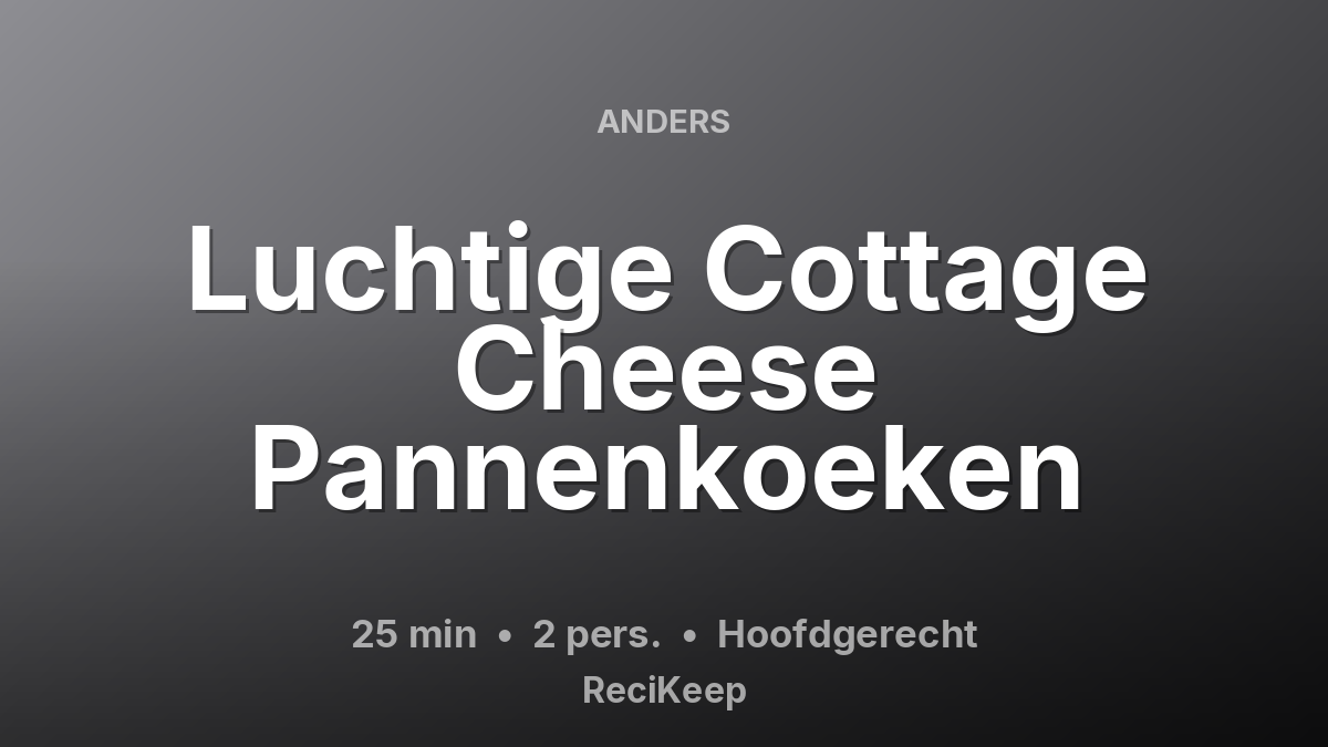 Receptkaart Luchtige Cottage Cheese Pannenkoeken – Hoofdgerecht