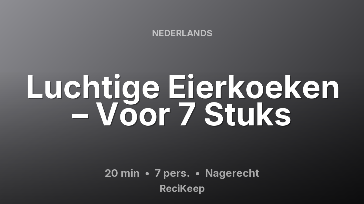 Receptkaart Luchtige Eierkoeken – Voor 7 Stuks – Nagerecht