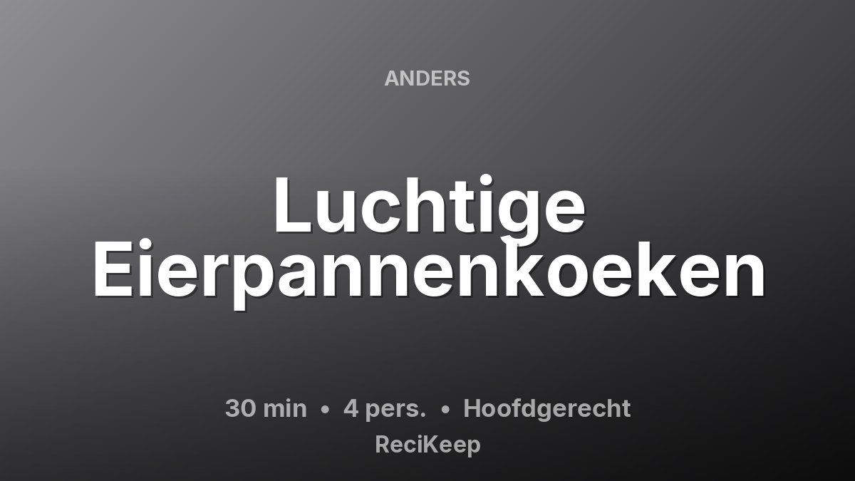 Receptkaart Luchtige Eierpannenkoeken – Hoofdgerecht