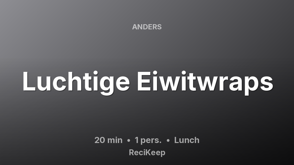 Receptkaart Luchtige Eiwitwraps – Lunch