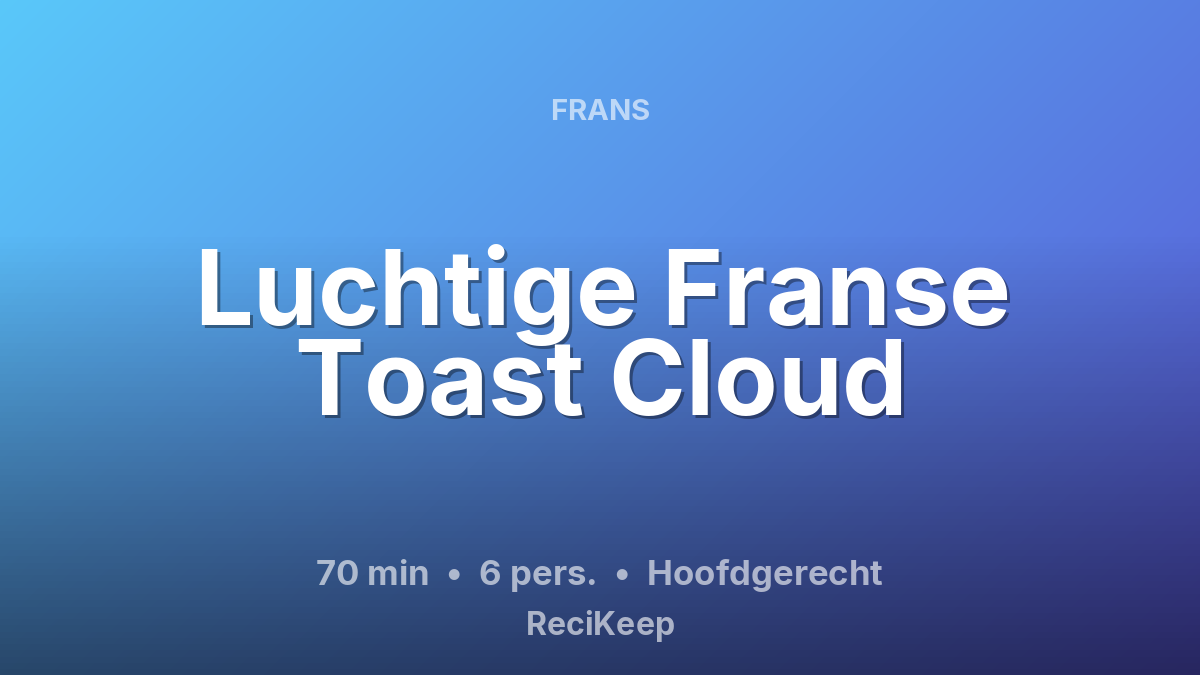 Receptkaart Luchtige Franse Toast Cloud – Hoofdgerecht