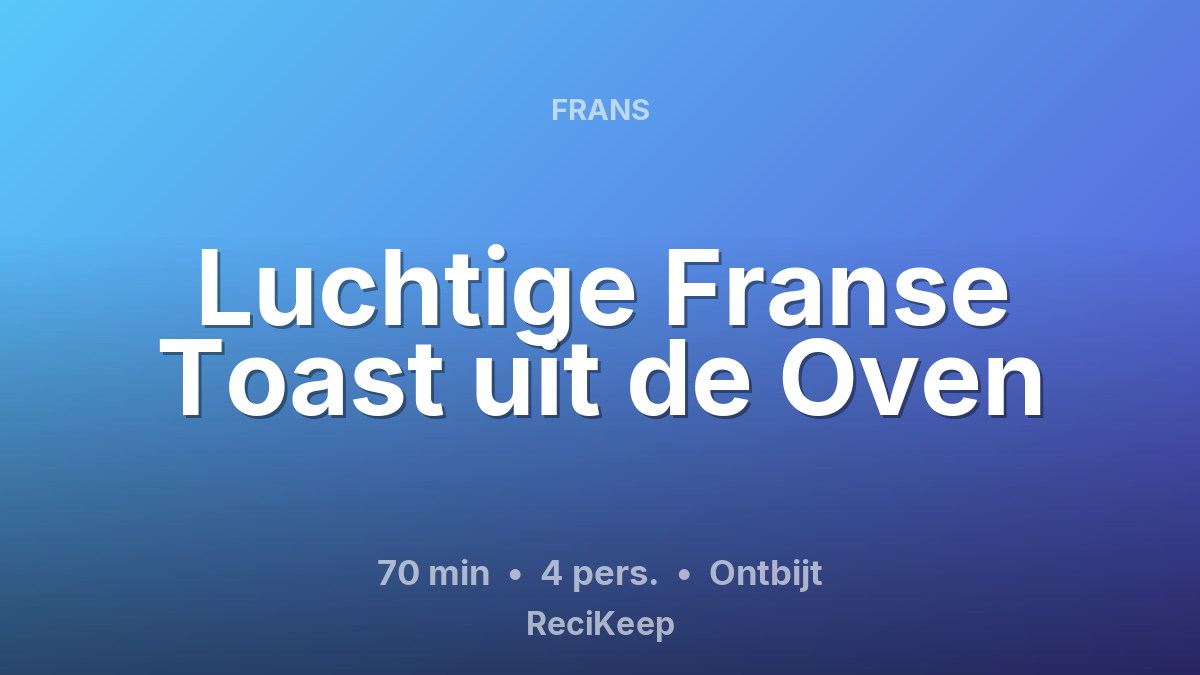 Receptkaart Luchtige Franse Toast uit de Oven – Ontbijt