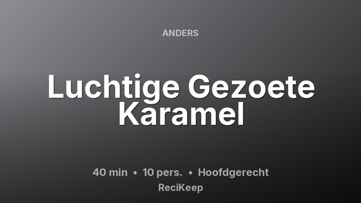 Receptkaart Luchtige Gezoete Karamel – Hoofdgerecht