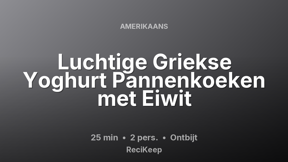 Receptkaart Luchtige Griekse Yoghurt Pannenkoeken met Eiwit – Ontbijt