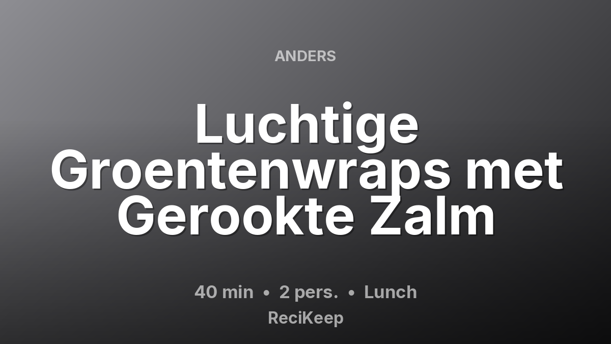 Receptkaart Luchtige Groentenwraps met Gerookte Zalm – Lunch