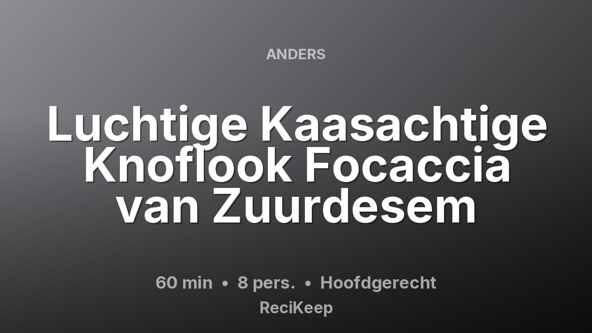 Receptkaart Luchtige Kaasachtige Knoflook Focaccia van Zuurdesem – Hoofdgerecht