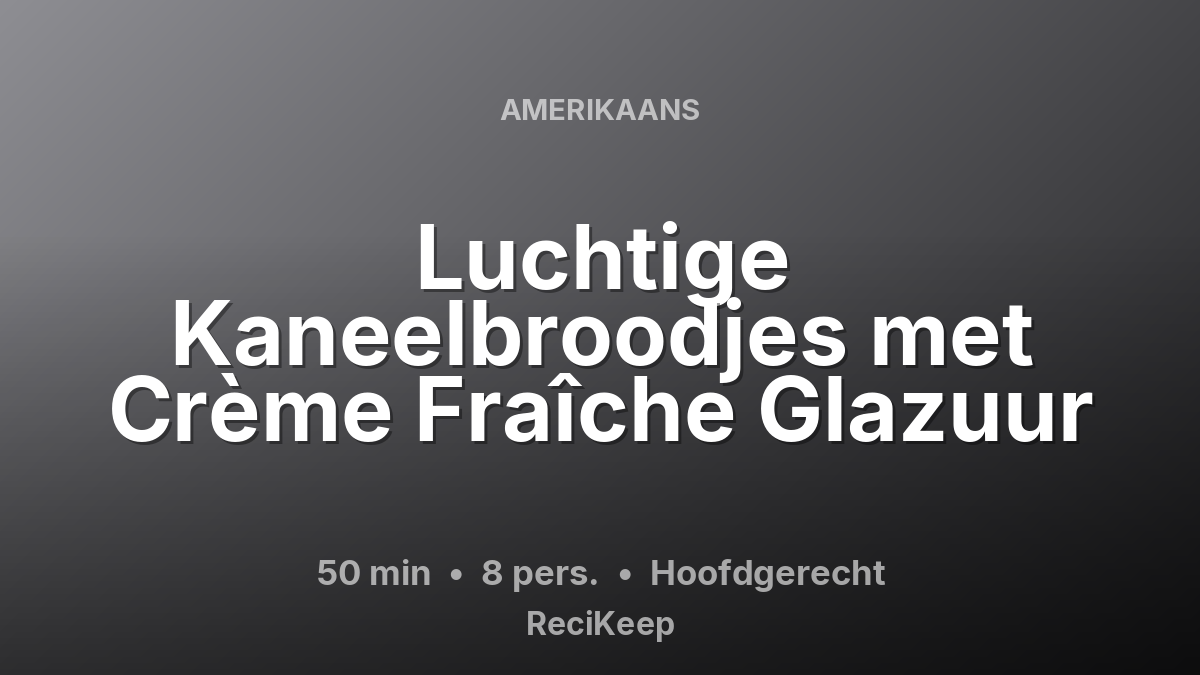 Receptkaart Luchtige Kaneelbroodjes met Crème Fraîche Glazuur – Hoofdgerecht
