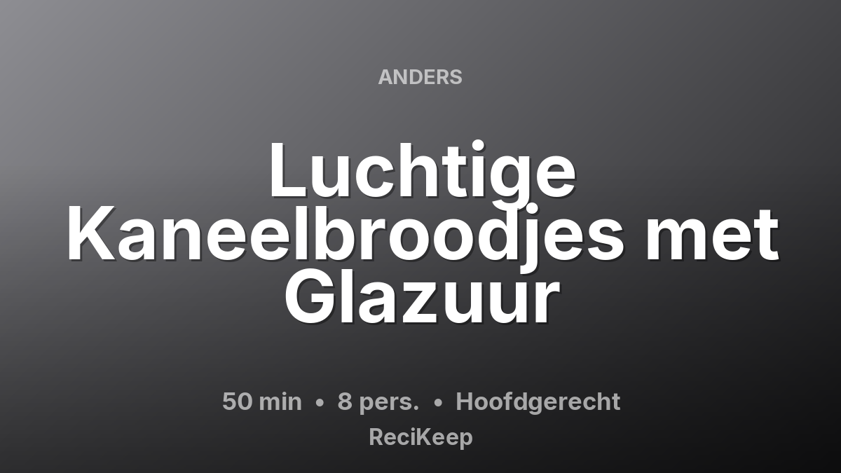 Receptkaart Luchtige Kaneelbroodjes met Glazuur – Hoofdgerecht