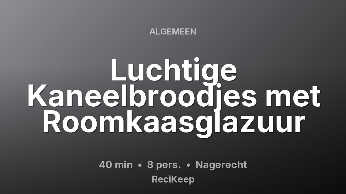 Receptkaart Luchtige Kaneelbroodjes met Roomkaasglazuur – Nagerecht